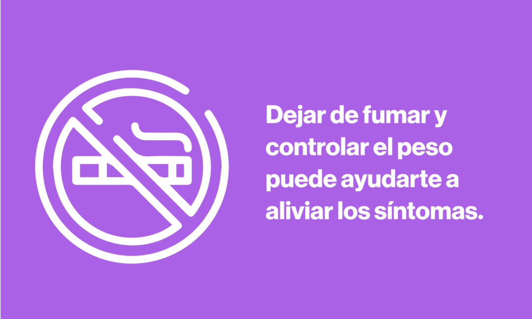 Dejar de fumar y controlar el peso puede ayudarte a aliviar los síntomas.
